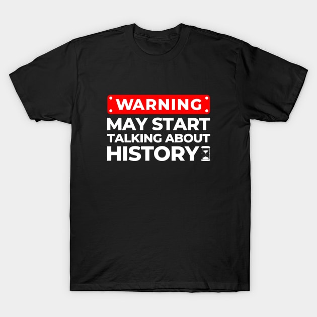 May Start Talking About History T-Shirt by LAASTORE